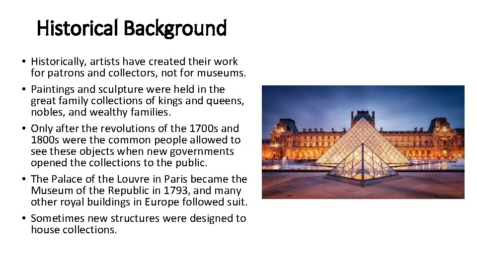 Historical Background • Historically, artists have created their work for patrons and collectors, not