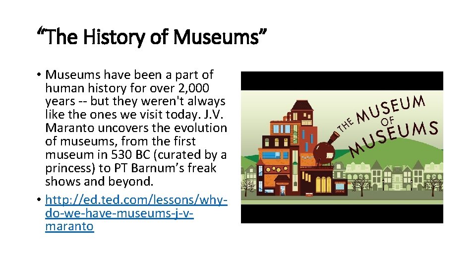 “The History of Museums” • Museums have been a part of human history for