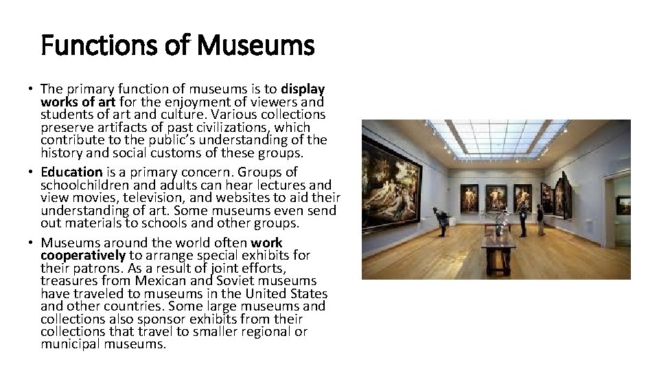 Functions of Museums • The primary function of museums is to display works of