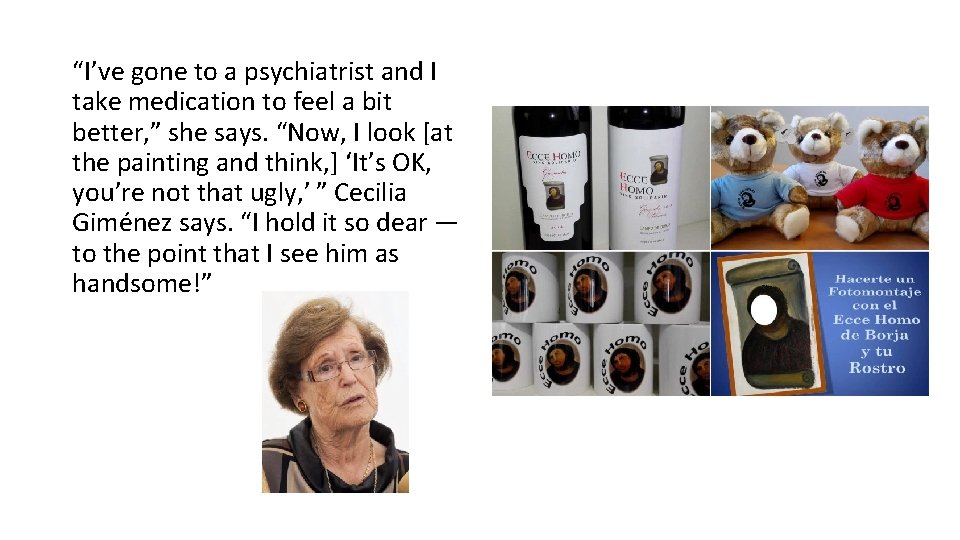 “I’ve gone to a psychiatrist and I take medication to feel a bit better,