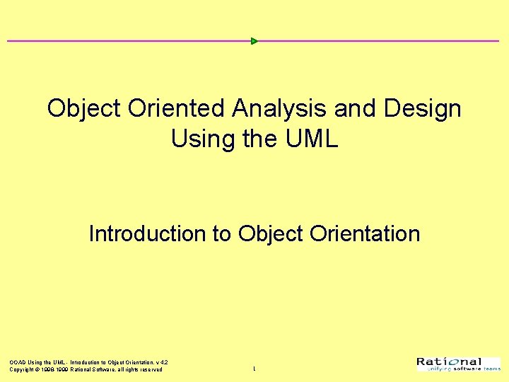 Object Oriented Analysis and Design Using the UML Introduction to Object Orientation OOAD Using