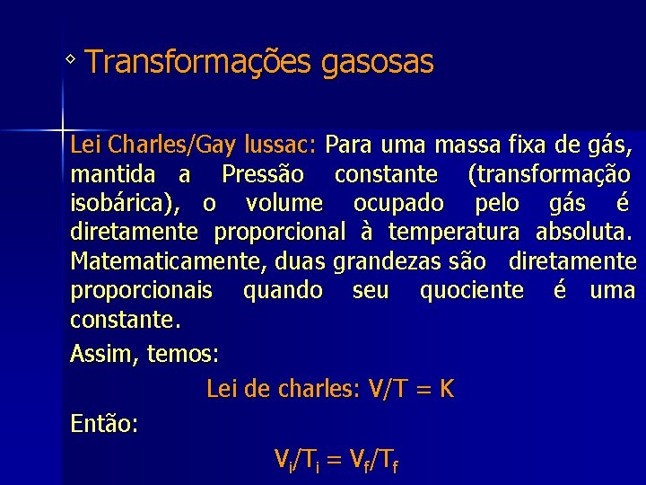◊ Transformações gasosas Lei Charles/Gay lussac: Para uma massa fixa de gás, mantida a