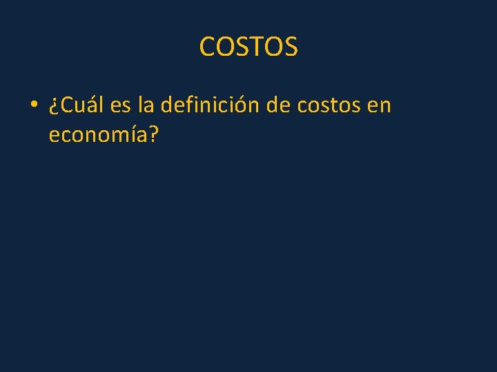 COSTOS • ¿Cuál es la definición de costos en economía? 