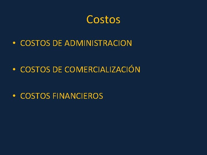 Costos • COSTOS DE ADMINISTRACION • COSTOS DE COMERCIALIZACIÓN • COSTOS FINANCIEROS 