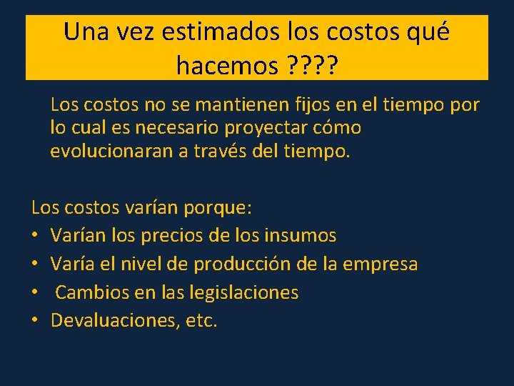 Una vez estimados los costos qué hacemos ? ? Los costos no se mantienen