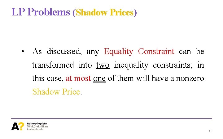 LP Problems (Shadow Prices) • As discussed, any Equality Constraint can be transformed into