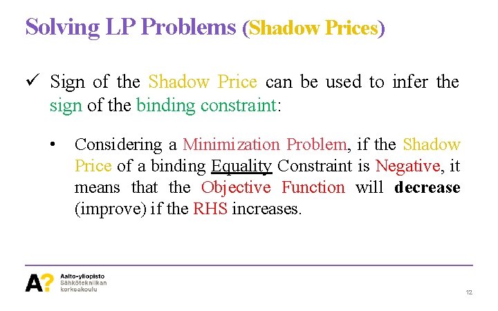 Solving LP Problems (Shadow Prices) ü Sign of the Shadow Price can be used