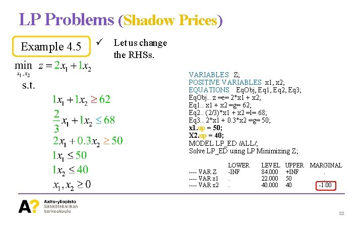 LP Problems (Shadow Prices) Example 4. 5 ü Let us change the RHSs. VARIABLES
