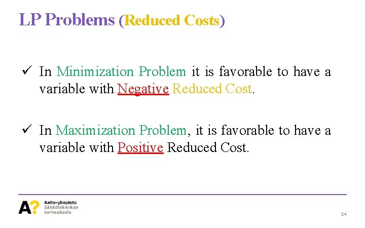 LP Problems (Reduced Costs) ü In Minimization Problem it is favorable to have a
