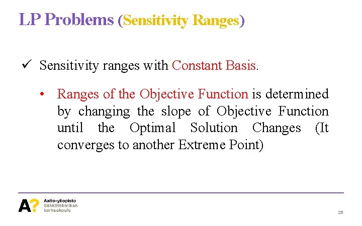 LP Problems (Sensitivity Ranges) ü Sensitivity ranges with Constant Basis. • Ranges of the