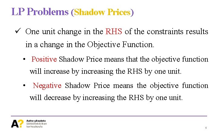 LP Problems (Shadow Prices) ü One unit change in the RHS of the constraints