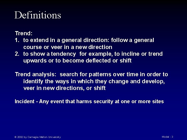 Definitions Trend: 1. to extend in a general direction: follow a general course or