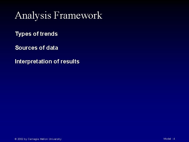 Analysis Framework Types of trends Sources of data Interpretation of results © 2002 by