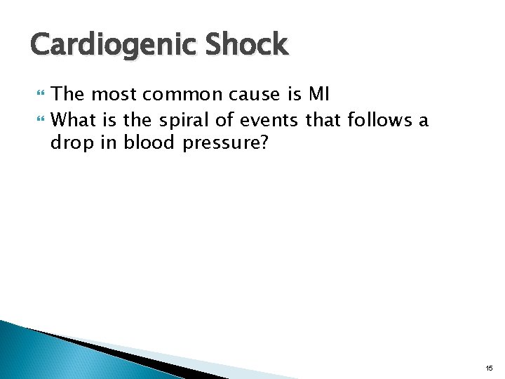 Cardiogenic Shock The most common cause is MI What is the spiral of events