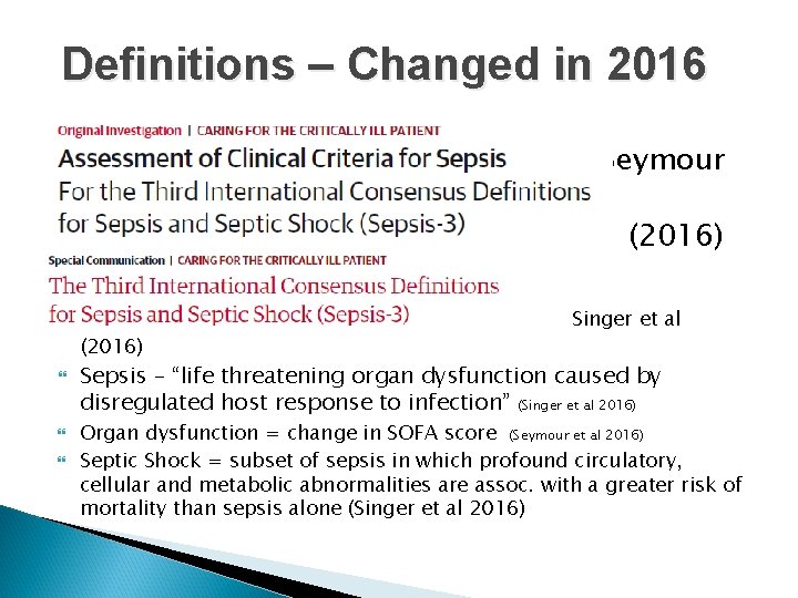 Definitions – Changed in 2016 et al (2016) Seymour (2016) Singer et al Sepsis
