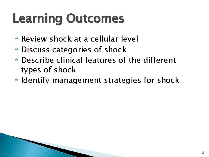 Learning Outcomes Review shock at a cellular level Discuss categories of shock Describe clinical