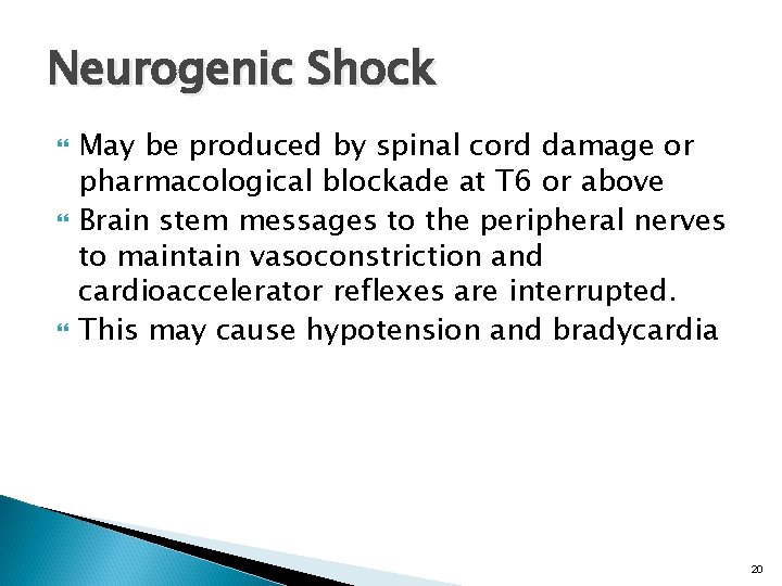 Neurogenic Shock May be produced by spinal cord damage or pharmacological blockade at T
