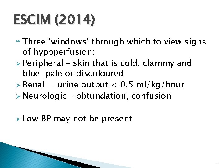 ESCIM (2014) Three ‘windows’ through which to view signs of hypoperfusion: Ø Peripheral –
