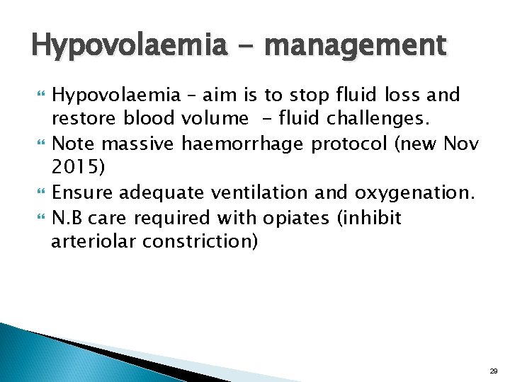 Hypovolaemia - management Hypovolaemia – aim is to stop fluid loss and restore blood