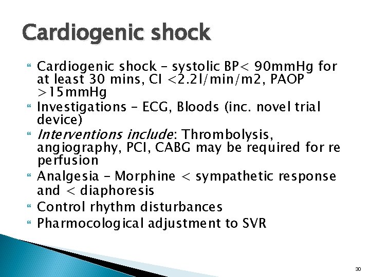 Cardiogenic shock Cardiogenic shock – systolic BP< 90 mm. Hg for at least 30
