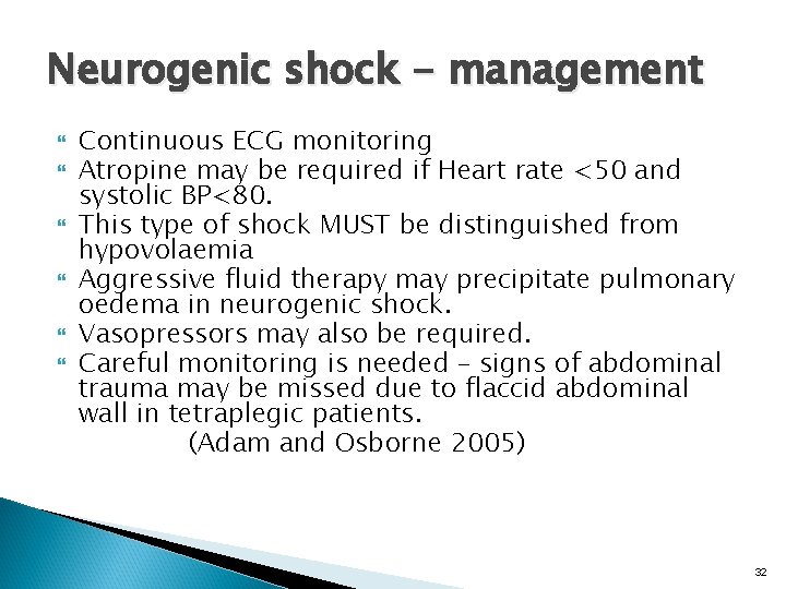 Neurogenic shock - management Continuous ECG monitoring Atropine may be required if Heart rate