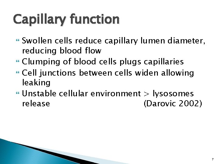 Capillary function Swollen cells reduce capillary lumen diameter, reducing blood flow Clumping of blood