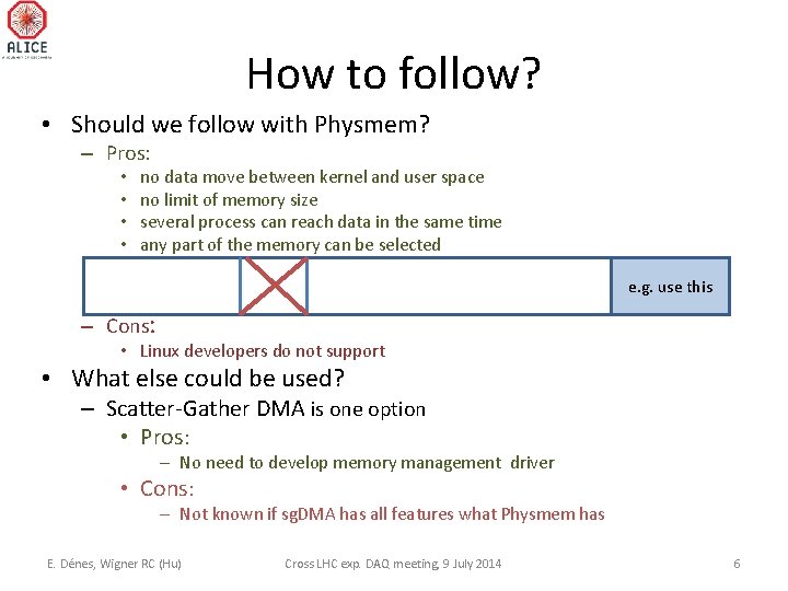 How to follow? • Should we follow with Physmem? – Pros: • • no