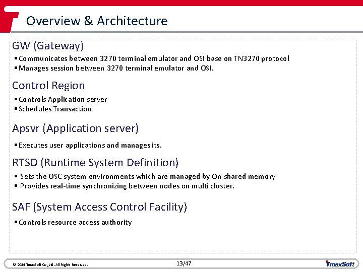Overview & Architecture GW (Gateway) § Communicates between 3270 terminal emulator and OSI base