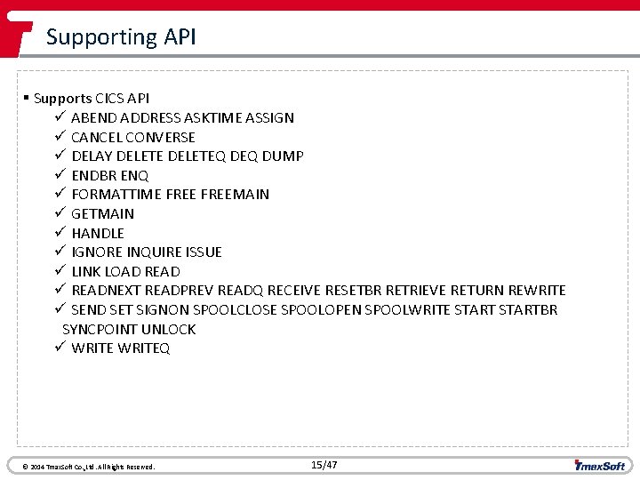 Supporting API § Supports CICS API ü ABEND ADDRESS ASKTIME ASSIGN ü CANCEL CONVERSE