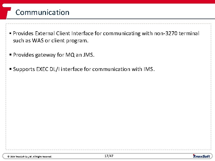 Communication § Provides External Client Interface for communicating with non-3270 terminal such as WAS