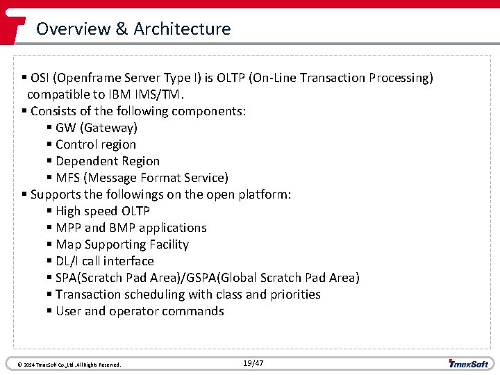 Overview & Architecture § OSI (Openframe Server Type I) is OLTP (On-Line Transaction Processing)