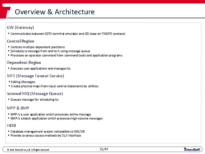 Overview & Architecture GW (Gateway) § Communicates between 3270 terminal emulator and OSI base