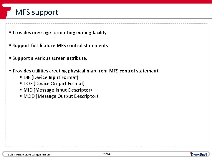 MFS support § Provides message formatting editing facility § Support full-feature MFS control statements