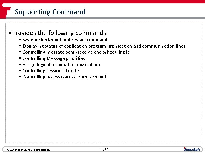 Supporting Command § Provides the following commands § System checkpoint and restart command §