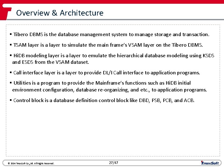 Overview & Architecture § Tibero DBMS is the database management system to manage storage