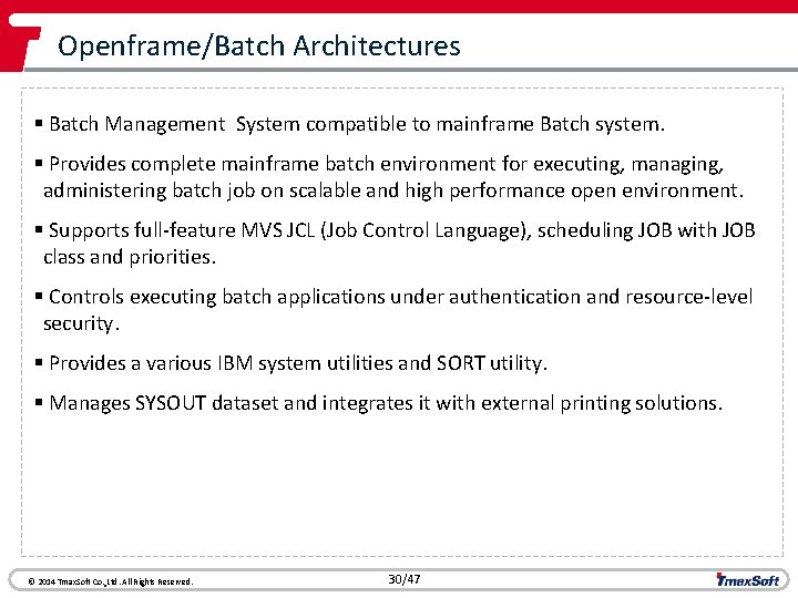 Openframe/Batch Architectures § Batch Management System compatible to mainframe Batch system. § Provides complete