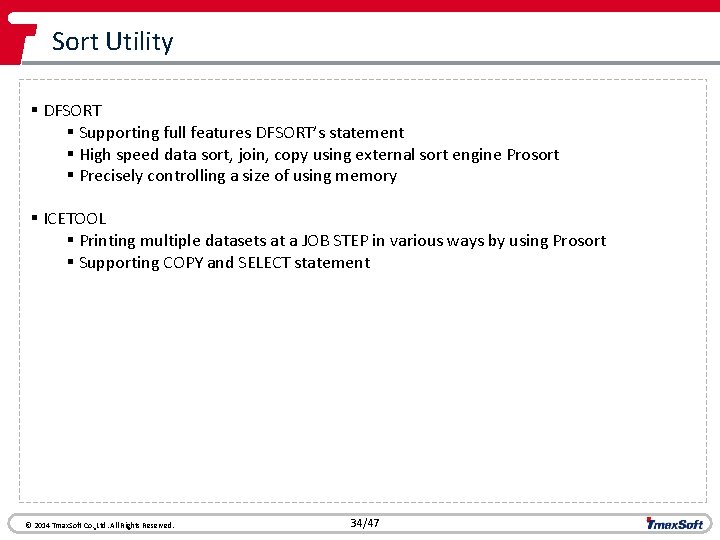 Sort Utility § DFSORT § Supporting full features DFSORT’s statement § High speed data