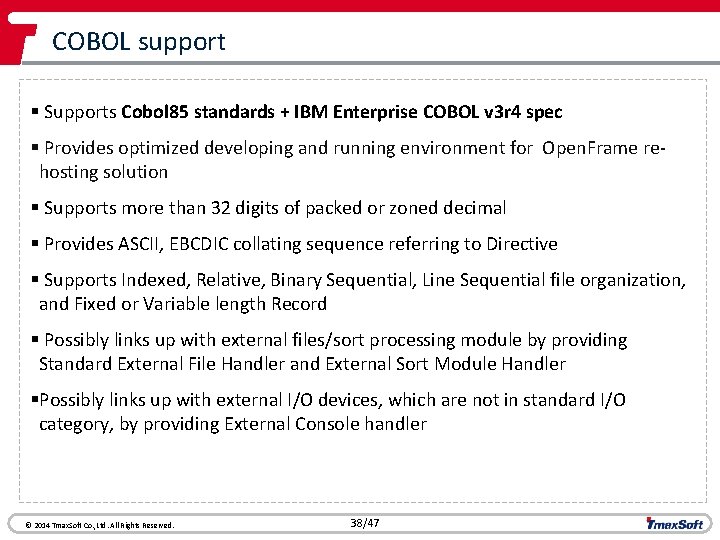 COBOL support § Supports Cobol 85 standards + IBM Enterprise COBOL v 3 r