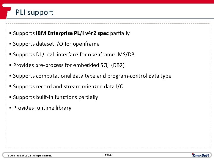 PLI support § Supports IBM Enterprise PL/I v 4 r 2 spec partially §