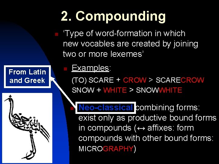 2. Compounding n From Latin and Greek ‘Type of word-formation in which new vocables