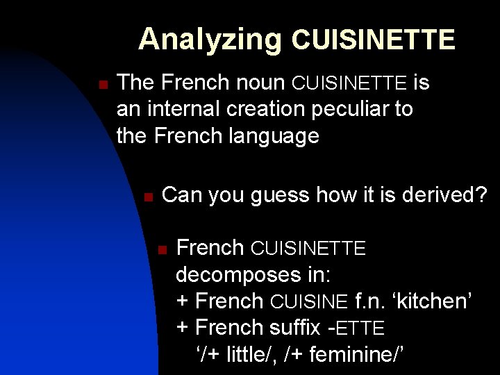 Analyzing CUISINETTE n The French noun CUISINETTE is an internal creation peculiar to the