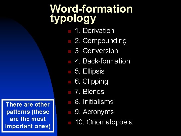 Word-formation typology n n n n There are other patterns (these are the most
