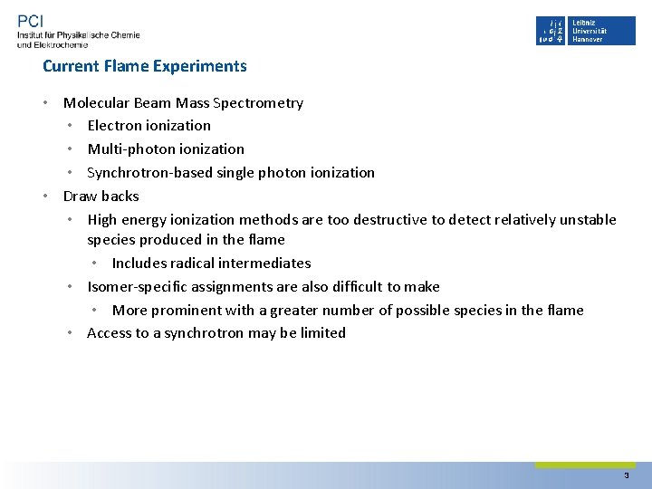 Current Flame Experiments • Molecular Beam Mass Spectrometry • Electron ionization • Multi‐photon ionization