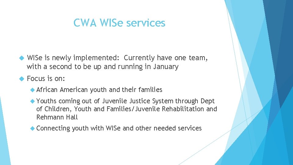 CWA WISe services WISe is newly implemented: Currently have one team, with a second