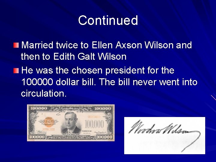 Continued Married twice to Ellen Axson Wilson and then to Edith Galt Wilson He