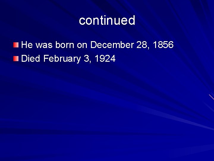 continued He was born on December 28, 1856 Died February 3, 1924 