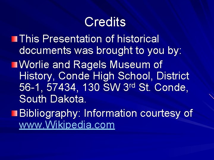 Credits This Presentation of historical documents was brought to you by: Worlie and Ragels