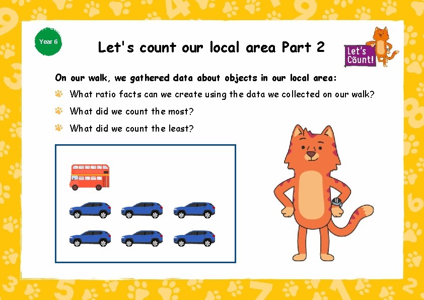 Year 6 Let's count our local area Part 2 On our walk, we gathered