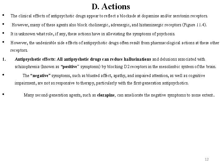 D. Actions • The clinical effects of antipsychotic drugs appear to reflect a blockade