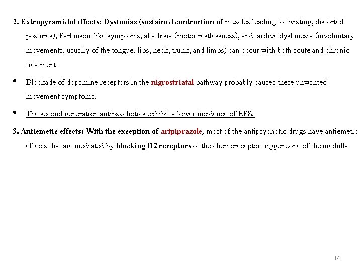 2. Extrapyramidal effects: Dystonias (sustained contraction of muscles leading to twisting, distorted postures), Parkinson-like